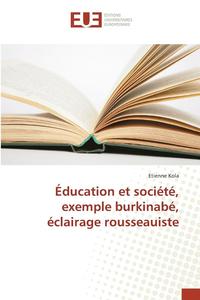 bokomslag Education Et Societe, Exemple Burkinabe, Eclairage Rousseauiste