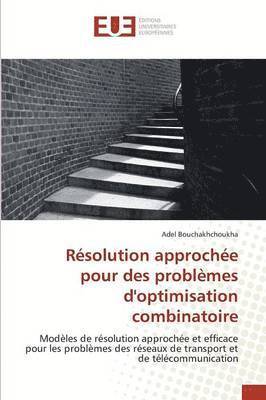 Bouchakhchoukha-A, BOUCHAKHCHOUKHA-A, Adel Bouchakhchoukha - Résolution Approchée Pour Des Problèmes Doptimisation Combinatoire, Häftad