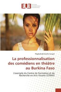 bokomslag La Professionnalisation Des Comediens En Theatre Au Burkina Faso