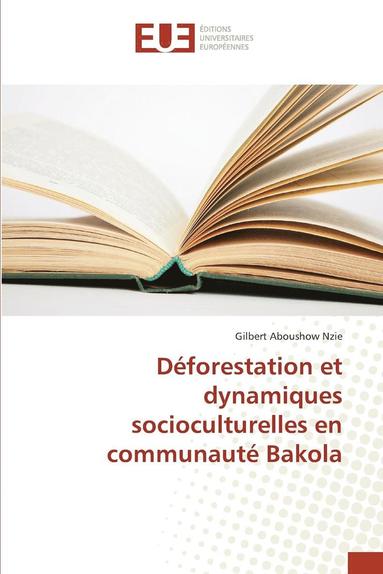 bokomslag Déforestation Et Dynamiques Socioculturelles En Communauté Bakola