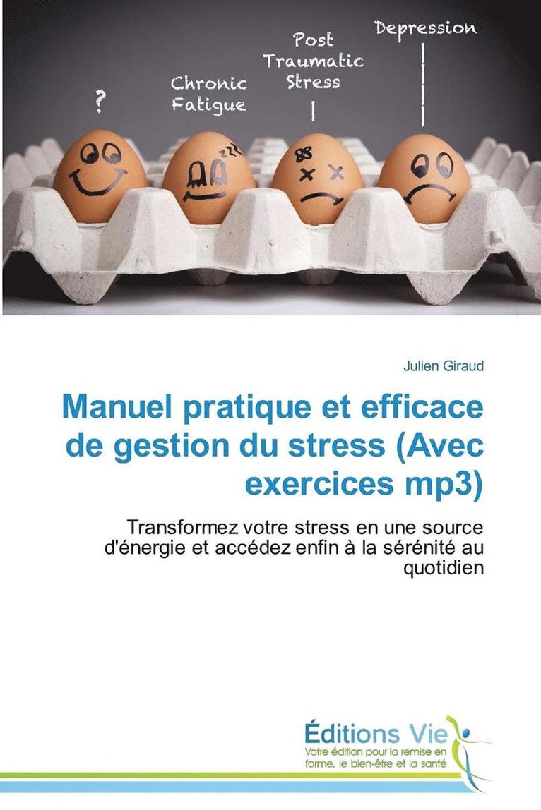 Manuel Pratique Et Efficace de Gestion Du Stress (Avec Exercices Mp3) 1