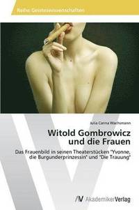 bokomslag Witold Gombrowicz und die Frauen