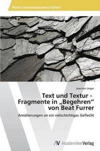 bokomslag Text und Textur - Fragmente in &quot;Begehren&quot; von Beat Furrer
