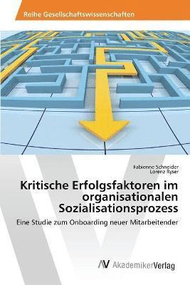 Kritische Erfolgsfaktoren im organisationalen Sozialisationsprozess 1
