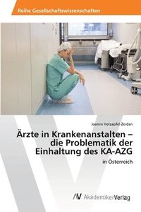 bokomslag rzte in Krankenanstalten - die Problematik der Einhaltung des KA-AZG