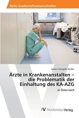 bokomslag rzte in Krankenanstalten - die Problematik der Einhaltung des KA-AZG