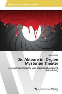 bokomslag Die Akteure im Orgien Mysterien Theater