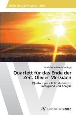 bokomslag Quartett fr das Ende der Zeit. Olivier Messiaen