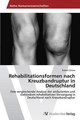 Rehabilitationsformen nach Kreuzbandruptur in Deutschland 1