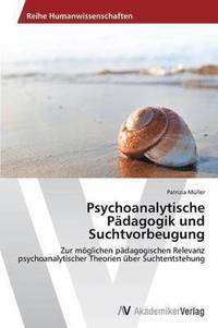 bokomslag Psychoanalytische Pdagogik und Suchtvorbeugung