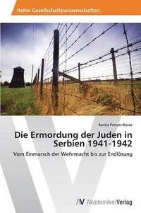 bokomslag Die Ermordung der Juden in Serbien 1941-1942