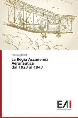 La Regia Accademia Aeronautica Dal 1923 Al 1943 1