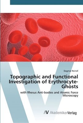 bokomslag Topographic and Functional Investigation of Erythrocyte-Ghosts