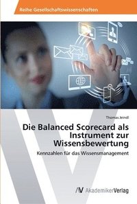 bokomslag Die Balanced Scorecard als Instrument zur Wissensbewertung