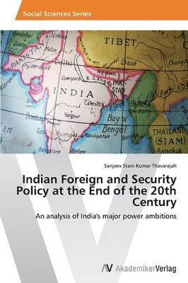 bokomslag Indian Foreign and Security Policy at the End of the 20th Century