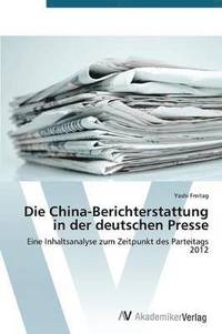 bokomslag Die China-Berichterstattung in der deutschen Presse