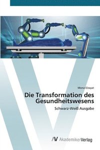 bokomslag Die Transformation des Gesundheitswesens