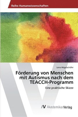 bokomslag Frderung von Menschen mit Autismus nach dem TEACCH-Programm