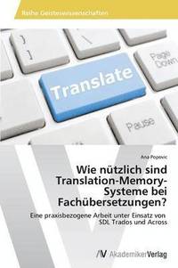 bokomslag Wie ntzlich sind Translation-Memory- Systeme bei Fachbersetzungen?