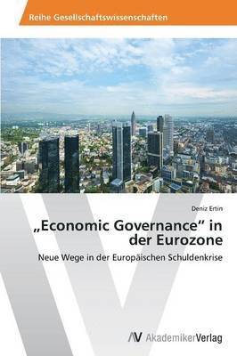&quot;Economic Governance&quot; in der Eurozone 1