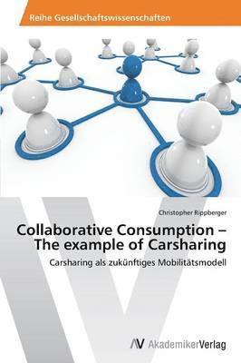 Collaborative Consumption - The example of Carsharing 1