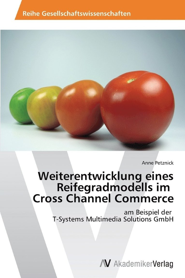 Weiterentwicklung eines Reifegradmodells im Cross Channel Commerce 1