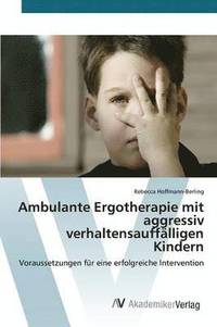 bokomslag Ambulante Ergotherapie mit aggressiv verhaltensaufflligen Kindern