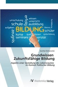 bokomslag Grundwissen Zukunftsfhige Bildung