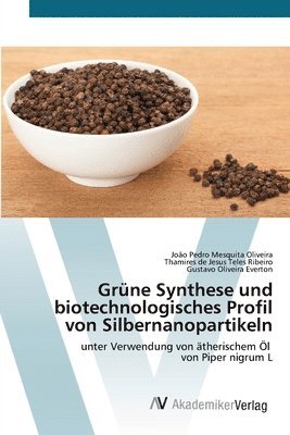 Grne Synthese und biotechnologisches Profil von Silbernanopartikeln 1