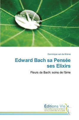 bokomslag Edward Bach Sa Pensee Ses Elixirs