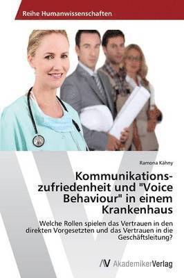 bokomslag Kommunikations-zufriedenheit und &quot;Voice Behaviour&quot; in einem Krankenhaus