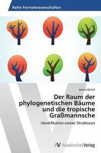 bokomslag Der Raum Der Phylogenetischen Baume Und Die Tropische Grassmannsche