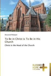 bokomslag To Be in Christ is To Be in His Church