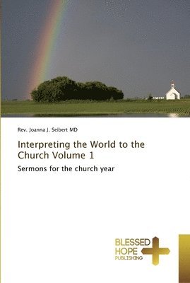 bokomslag Interpreting the World to the Church Volume 1