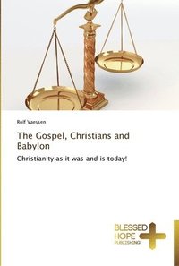 bokomslag The Gospel, Christians and Babylon
