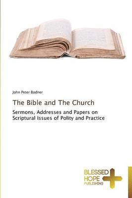 John Peter Bodner - Bible and The Church, Häftad