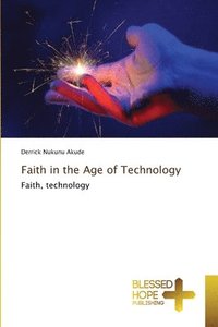 bokomslag Faith in the Age of Technology