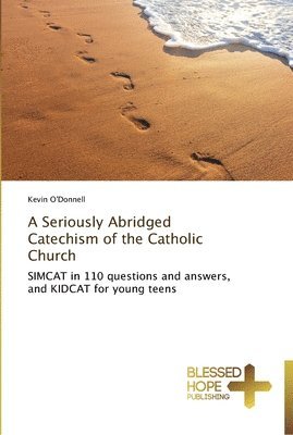 Kevin O'Donnell - Seriously Abridged Catechism of the Catholic Church, Häftad