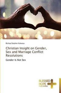 bokomslag Christian Insight on Gender, Sex and Marriage Conflict Resolutions
