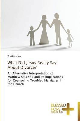 Todd Bordow - What Did Jesus Really Say About Divorce?, Häftad