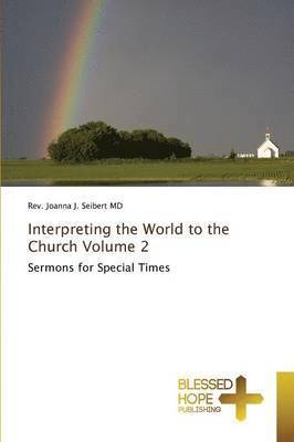 Joanna J Seibert, Joanna J. Seibert, Rev. Joanna J. Seibert MD - Interpreting the World to the Church Volume 2, Häftad