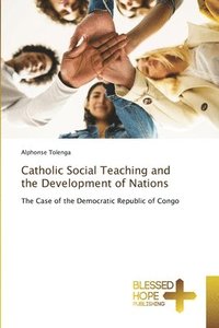 bokomslag Catholic Social Teaching and the Development of Nations