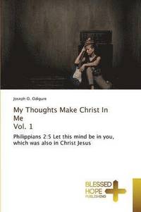 bokomslag My Thoughts Make Christ In Me Vol. 1