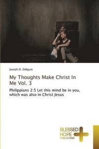 bokomslag My Thoughts Make Christ In Me Vol. 3