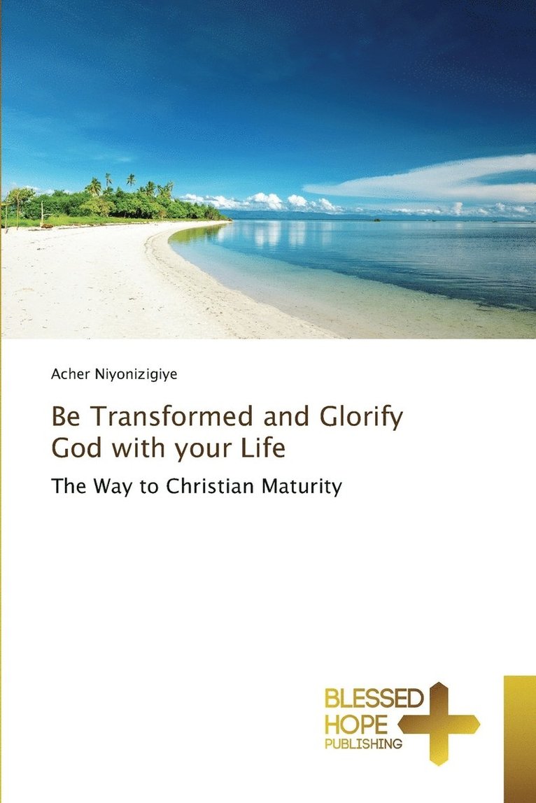 Be Transformed and Glorify God with your Life 1