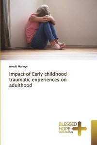 bokomslag Impact of Early childhood traumatic experiences on adulthood