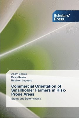 Commercial Orientation of Smallholder Farmers in Risk-Prone Areas 1