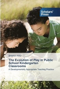 bokomslag The Evolution of Play in Public School Kindergarten Classrooms