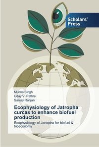 bokomslag Ecophysiology of Jatropha curcas to enhance biofuel production