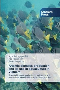 bokomslag Artemia biomass production and its use in aquaculture in Vietnam